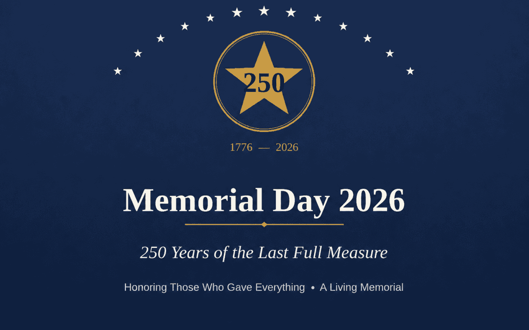 Memorial Day 2026: 250 Years of the Last Full Measure